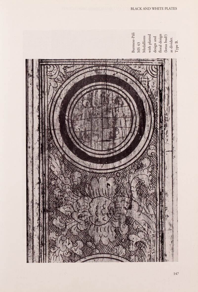 %.rt^é^ifi»r*ii l'i'ii: if'iy»;!.,' I « mtmi,r~imtitjûât wmmm. lllll!ill|«Pil|l i TîjjiiiiQifc in 11» Ii 4^ j Burmese-Pali MS 43 Medallions with platted design and floral design (lotus bud?) as divider. Type B. td £ o « h w S tn GO