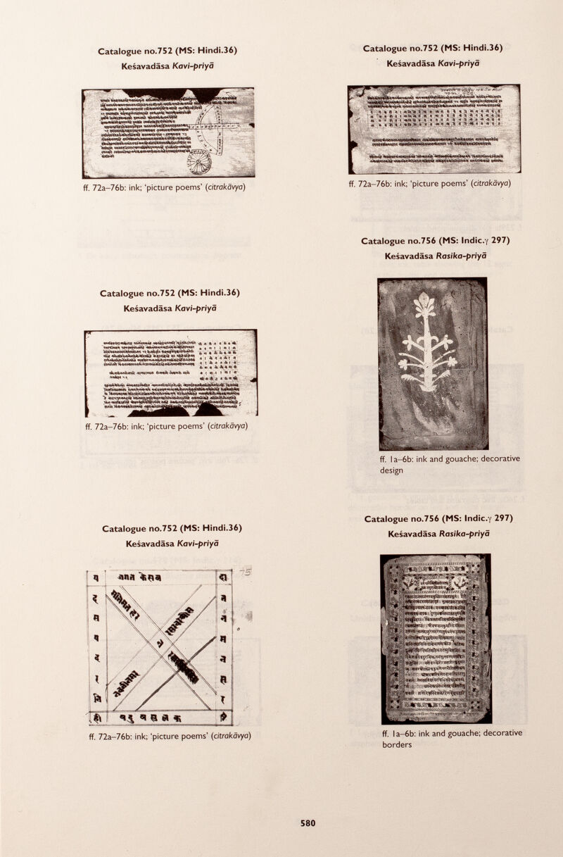 ff. 72a-76b: ink; 'picture poems' (citrakavya) ff. 72a-76b: ink; 'picture poems' ( citrakavya) Catalogue no.756 (MS: Indic.y 297) Kesavadäsa Rasika-priyä Catalogue no.752 (MS: Hindi.36) Kesavadäsa Kavi-priyä T ff. 72a-76b: ink; 'picture poems' (citrakavya) Catalogue no.752 (MS: Hindi.36) Kesavadäsa Kavi-priyä ff. 72a-76b; ink; 'picture poems' (citrakavya) ff. Ia-6b: ink and gouache; decorative design Catalogue no.756 (MS: Indic.y 297) Kesavadäsa Rasika-priyä ;KájfSSÍ M-'^ríí^ X waSfrnwhEL Tras íj ia8fjÉn8Sì<««iÌ H}|WB -i ífiVÍTO?: %raW<Ru^ii^Ra^.f| . «sssRasi«. L ^ IS -í«-V'MIK - ' ;.i!t*-y^¡ ff. I a-6b: ink and gouache; decorative borders q ana >¡831 í ' * j « 1 *