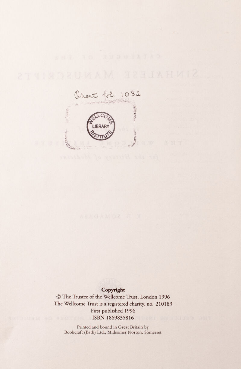 0JUjEAv^ 'fcr^- i. Copyright © The Trustee of the Wellcome Trust, London 1996 The Wellcome Trust is a registered charity, no. 210183 First published 1996 ISBN 1869835816 Printed and bound in Great Britain by Bookcraft (Bath) Ltd., Midsomer Norton, Somerset