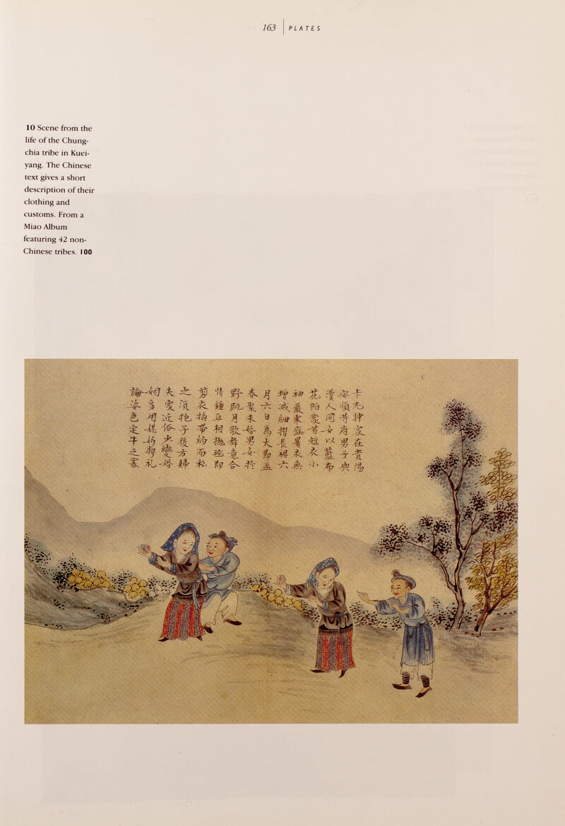 10 Scene from the life of the Chung- chia tribe in Kuei- yang. The Chinese text gives a short description of their clothing and customs. From a Miao Album featuring 42 non- Chinese tribes. 100
