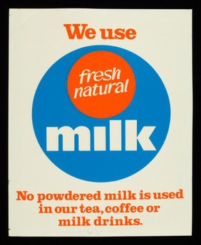 We use fresh natural milk : no powdered milk is used in our tea, coffee or milk drinks.