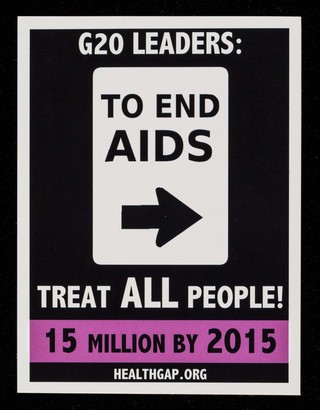 G20 leaders : to end AIDS, treat all people! : 15 million by 2015 / HealthGAP.org.
