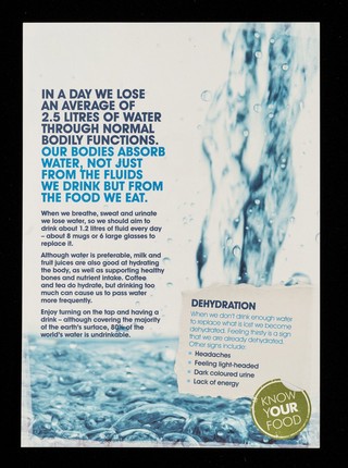 Fluid facts : being well hydrated keeps us going, and with water making up around 70% of our bodies, it's good to know the facts.