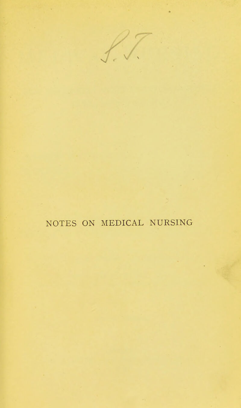 NOTES ON MEDICAL NURSING