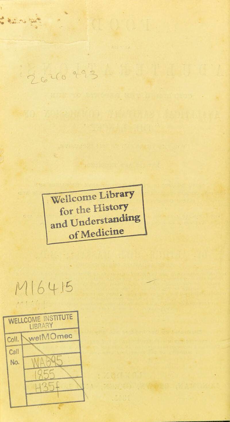 V -Co Wellcome Library | for the History and Understanding ofMedicine 16 ^ 16