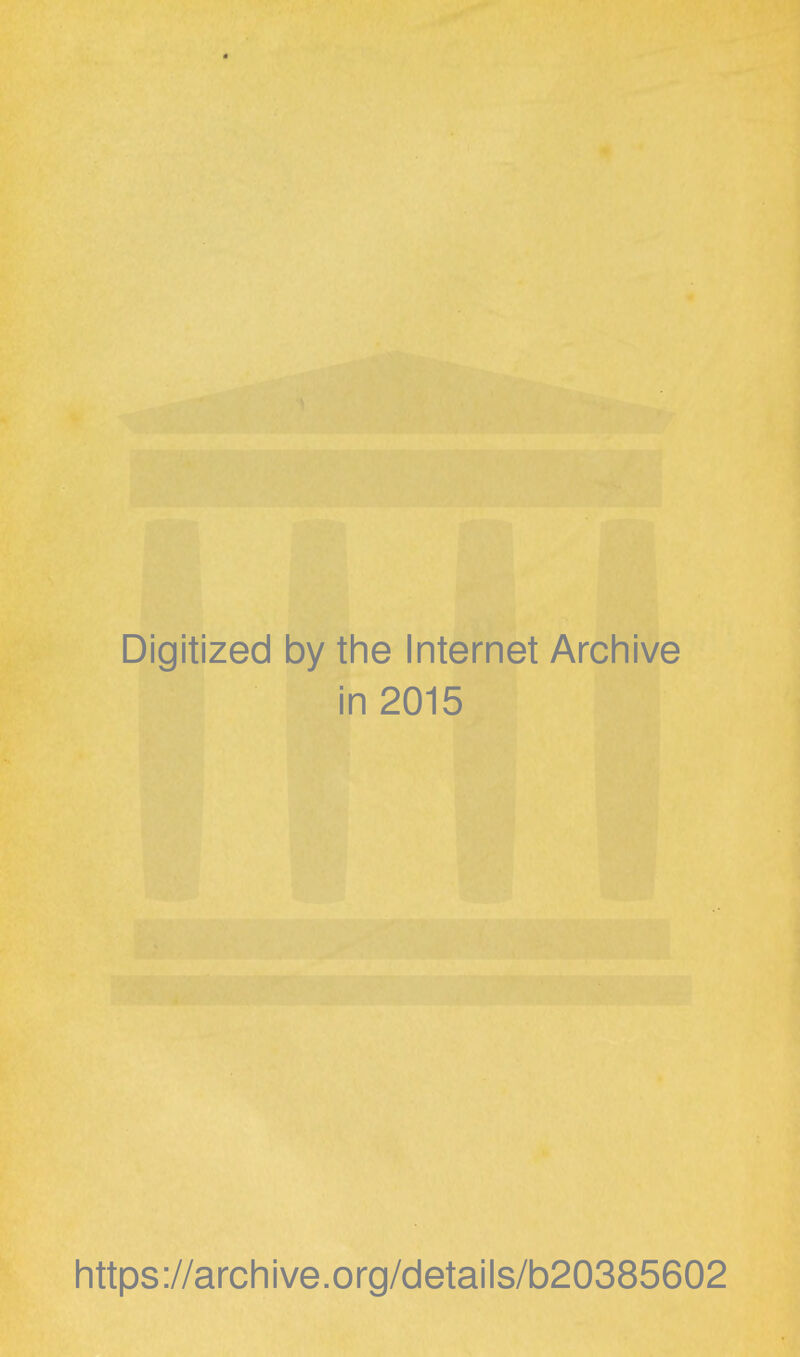 Digitized by the Internet Archive in 2015 https://archive.org/details/b20385602