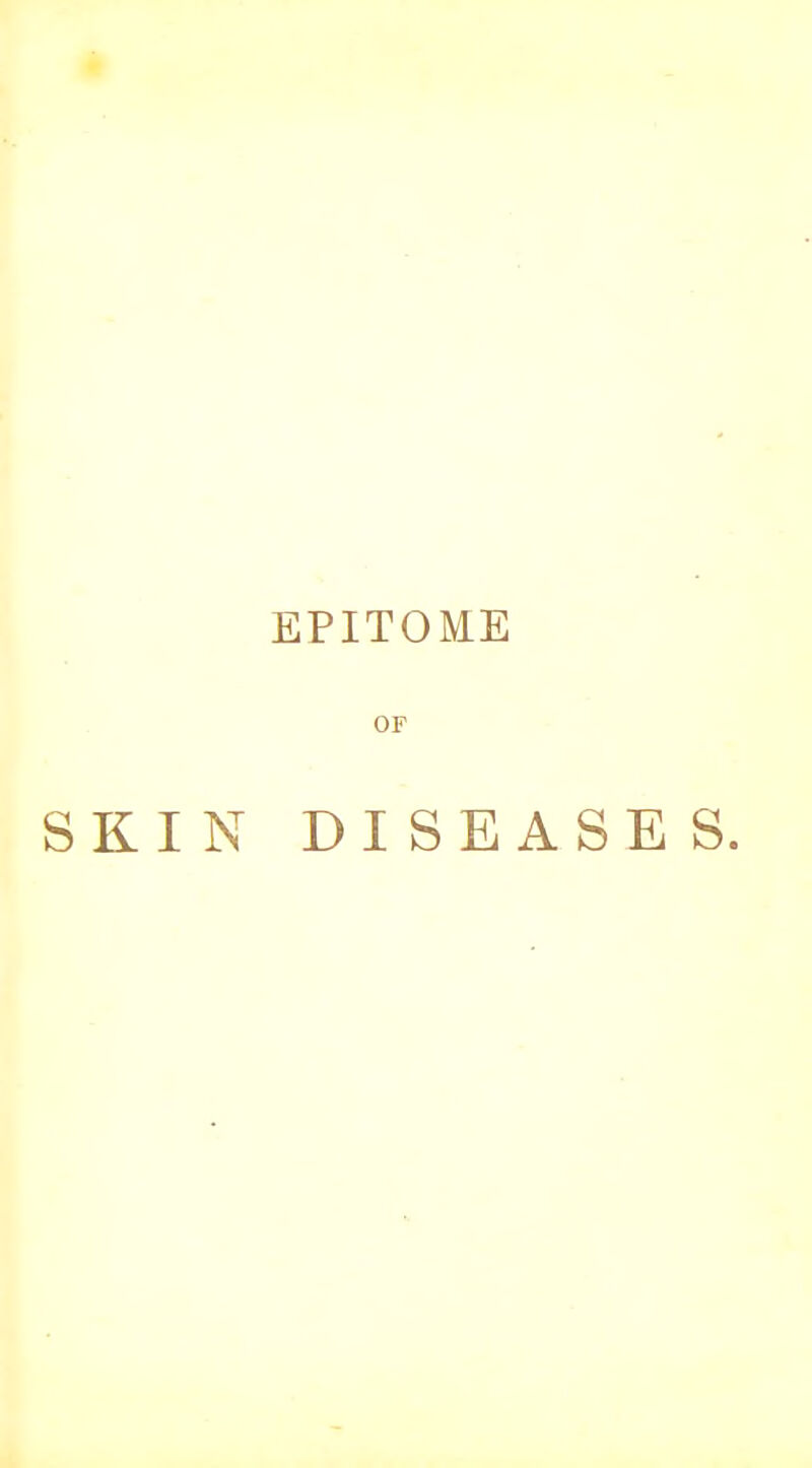 EPITOME or SKIN DISEASES.