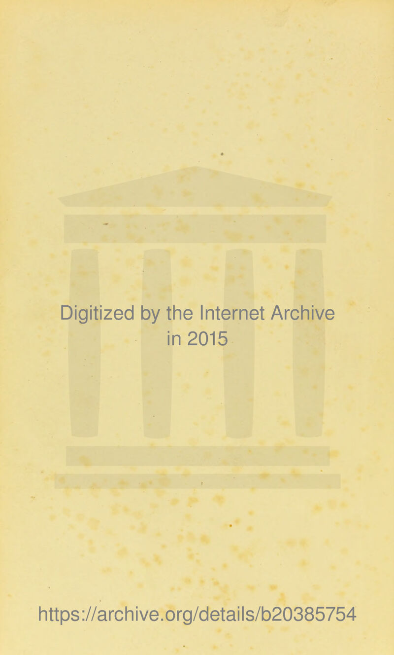 Digitized by the Internet Archive in 2015 https://archive.org/details/b20385754