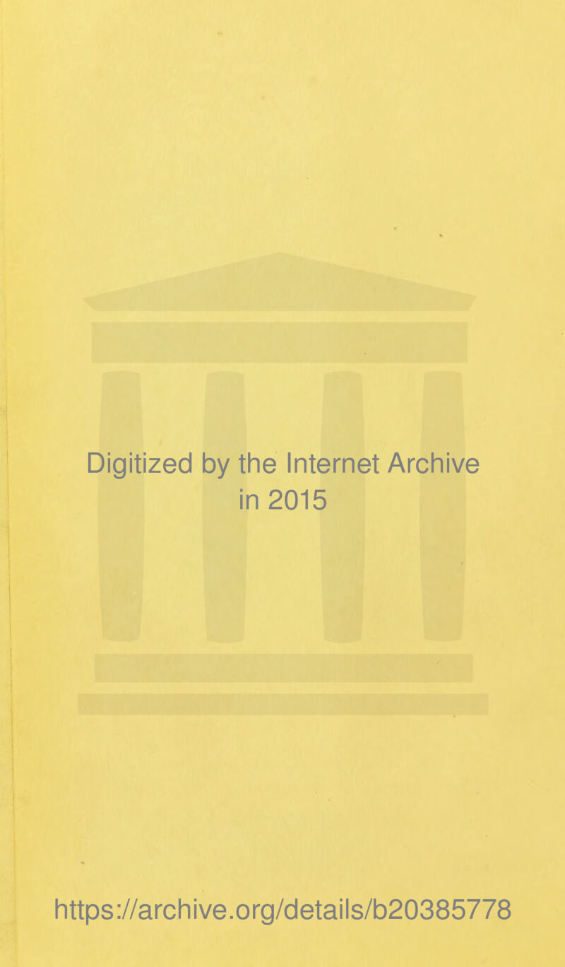 Digitized by the Internet Archive in 2015 https://archive.org/details/b20385778