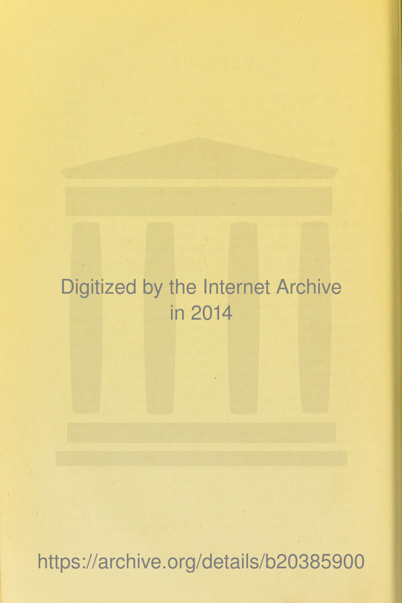 Digitized by the Internet Archive in 2014 https://archive.org/details/b20385900