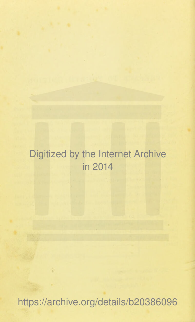 Digitized by the Internet Archive in 2014 https://archive.org/details/b20386096