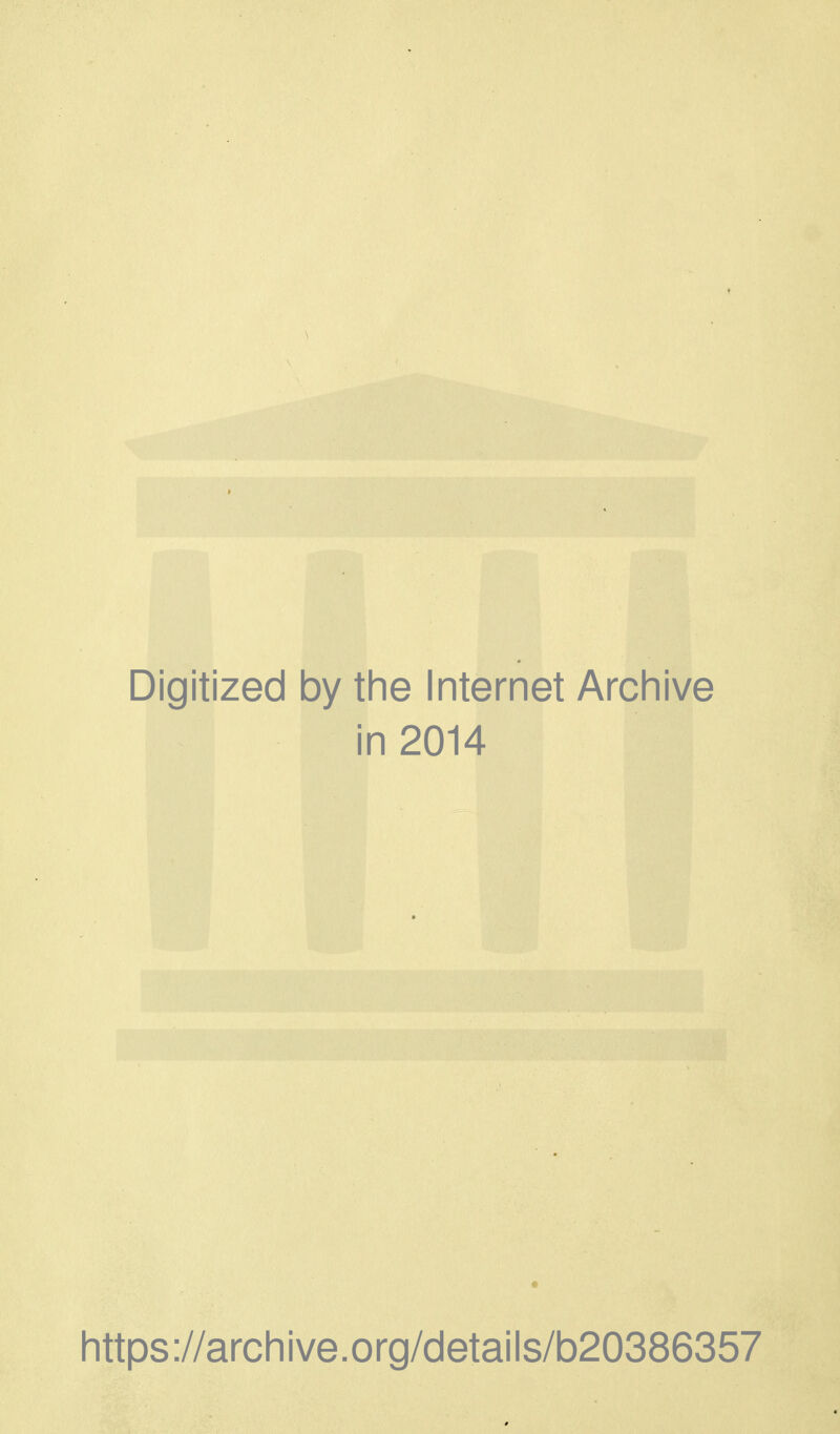 Digitized by tlie Internet Archive in 2014 https://archive.org/cletails/b20386357