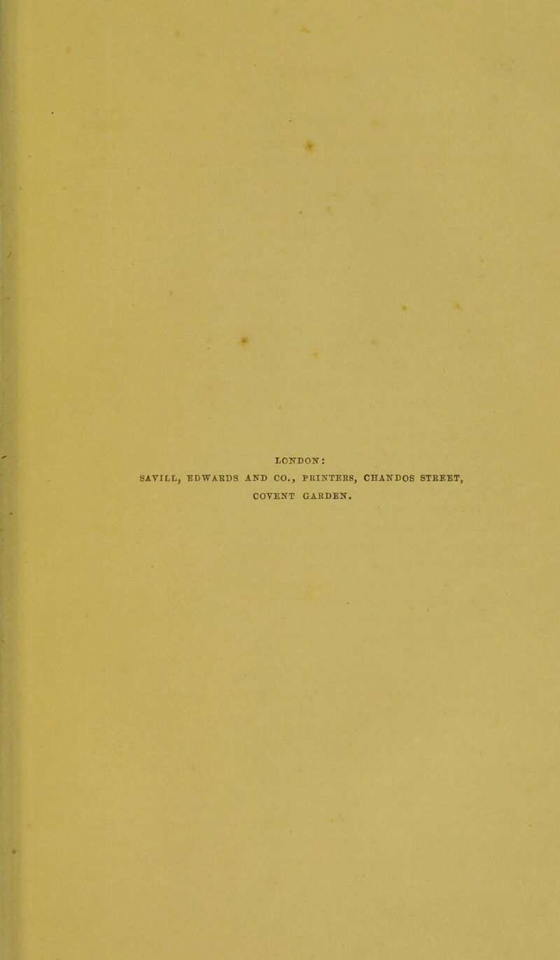 LONDoir: SAVILL, BDWABDS AND CO., PBINTEES, CHAKDOS STREET, COVENT GAEDElf.