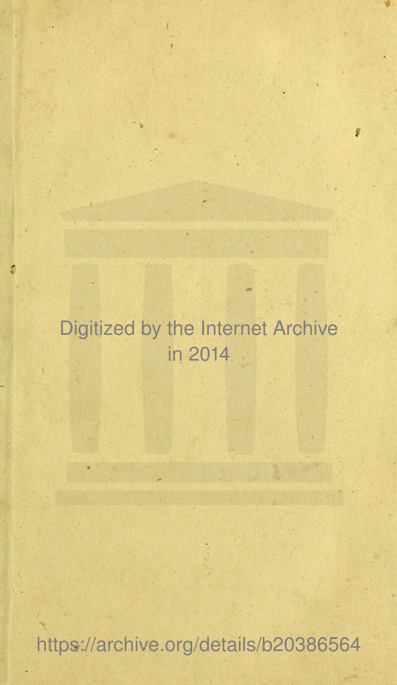 Digitized by the Internet Archive in 2014 https://archive.org/details/b20386564