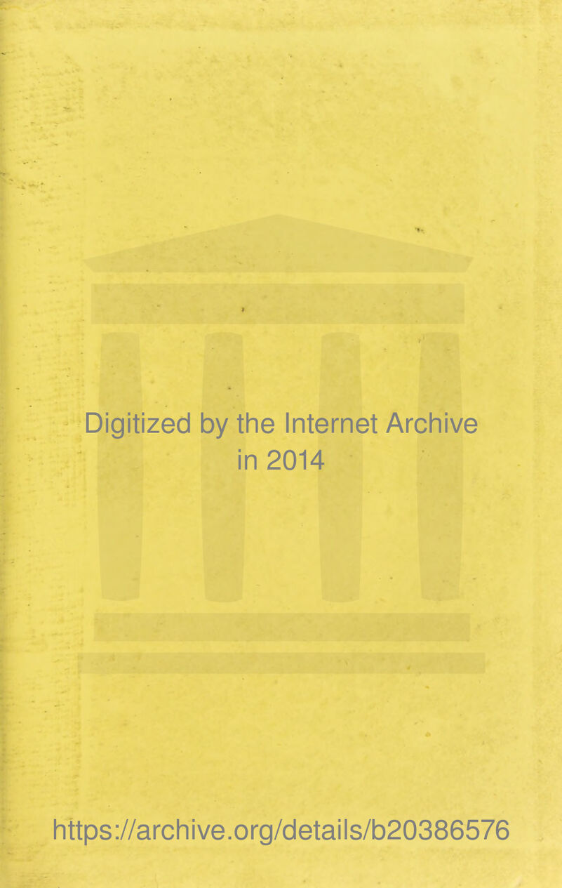 Digitized by the Internet Archive in 2014 https://archive.org/details/b20386576