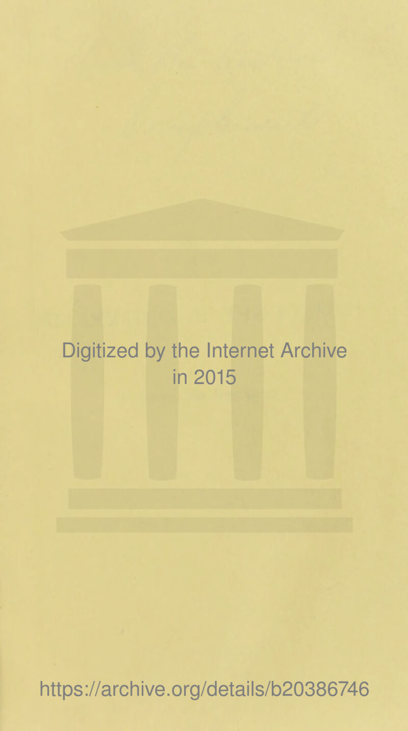 Digitized by the Internet Archive in 2015 https://archive.org/details/b20386746