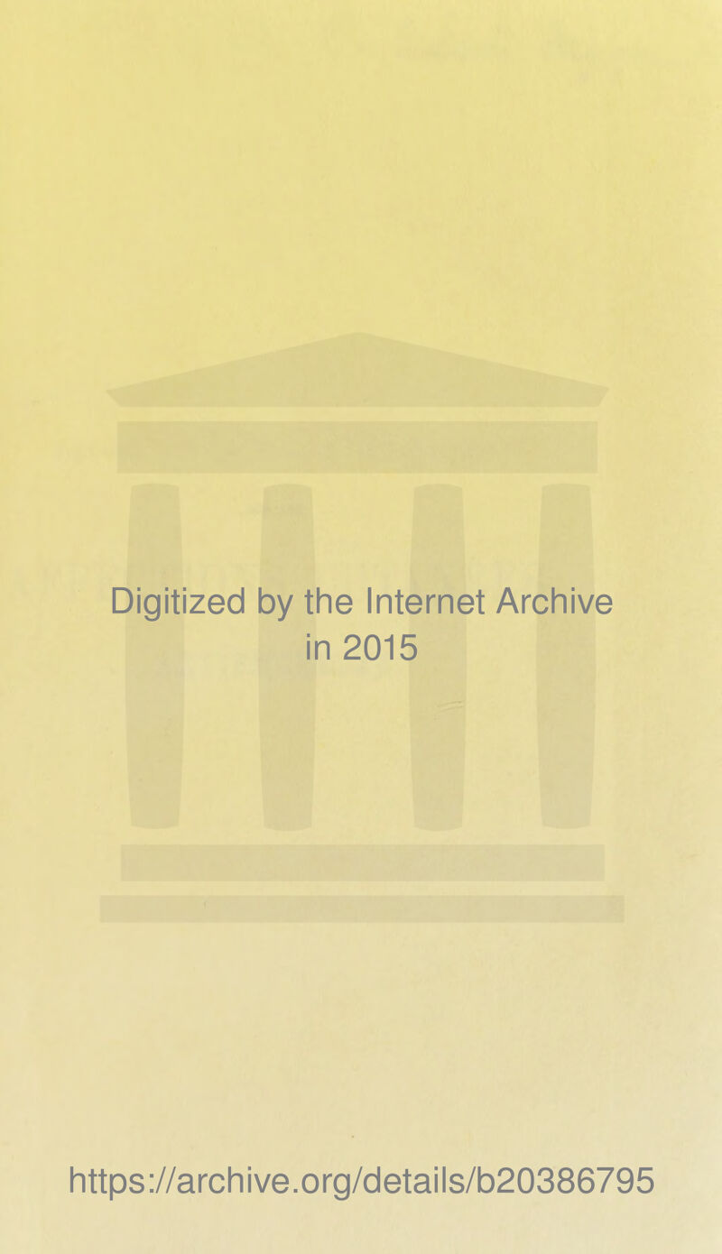 Digitized by the Internet Archive in 2015 https://archive.org/details/b20386795