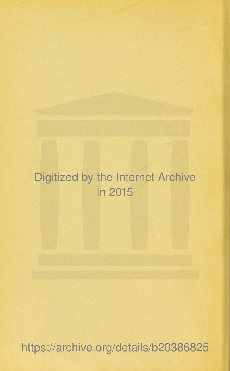 Digitized by the Internet Archive in 2015 https://archive.org/details/b20386825 1
