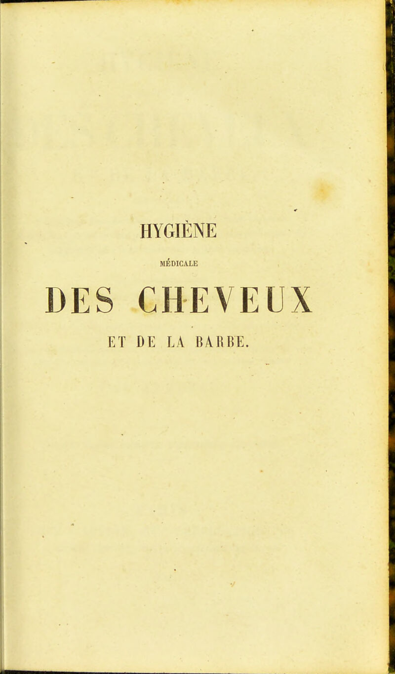 HYGIÈNE MÉDICALE DES CHEVEUX ET DE LÀ BARBE.