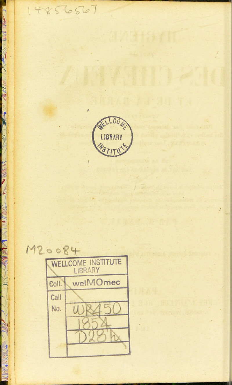 : WELLCOME INSTITUIb \ LIBRARY welMOmec Ca!l No. —■