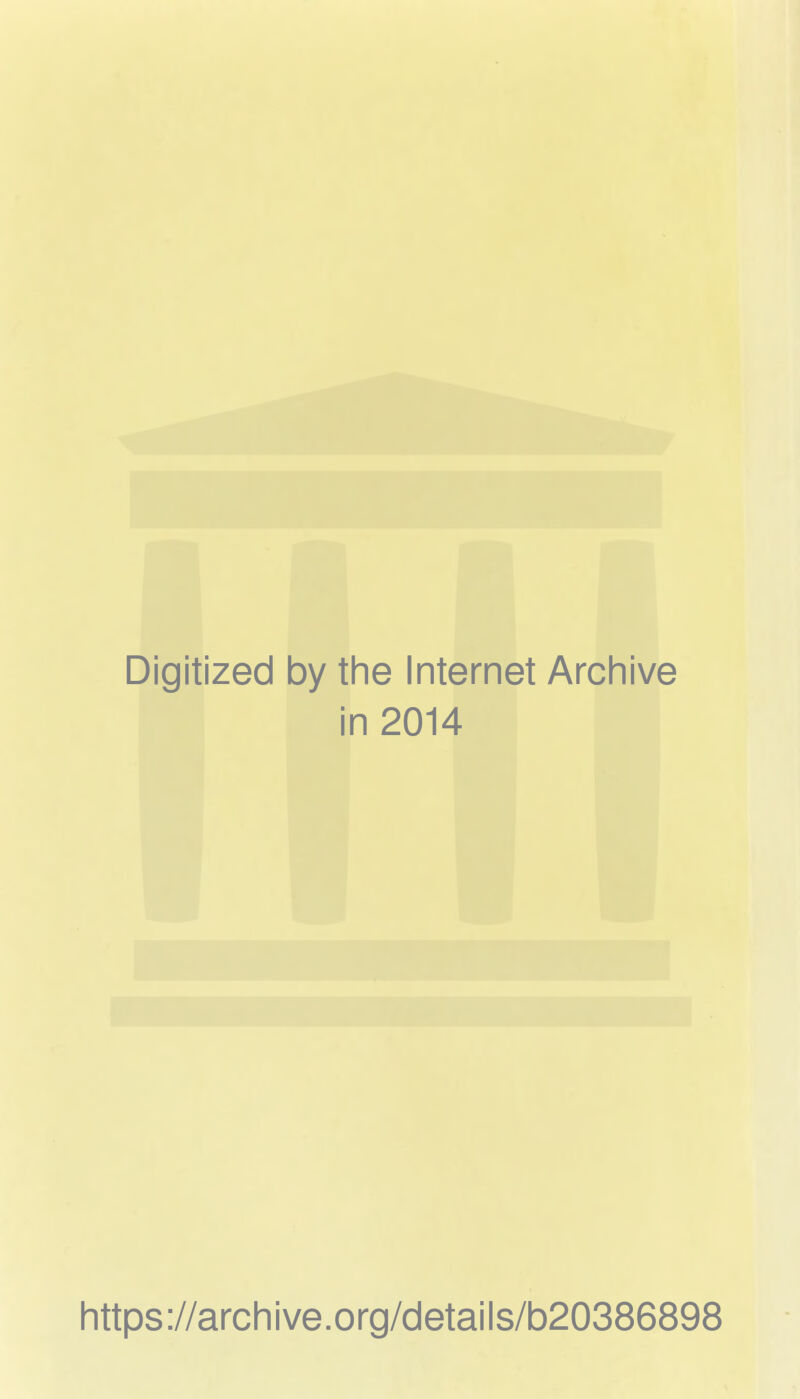 Digitized by the Internet Archive in 2014 https://archive.org/details/b20386898