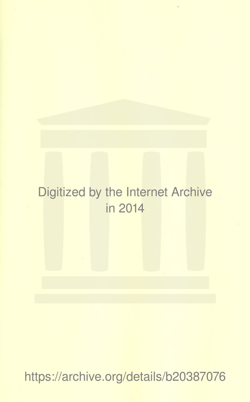 Digitized by the Internet Archive in 2014 https://archive.org/details/b20387076