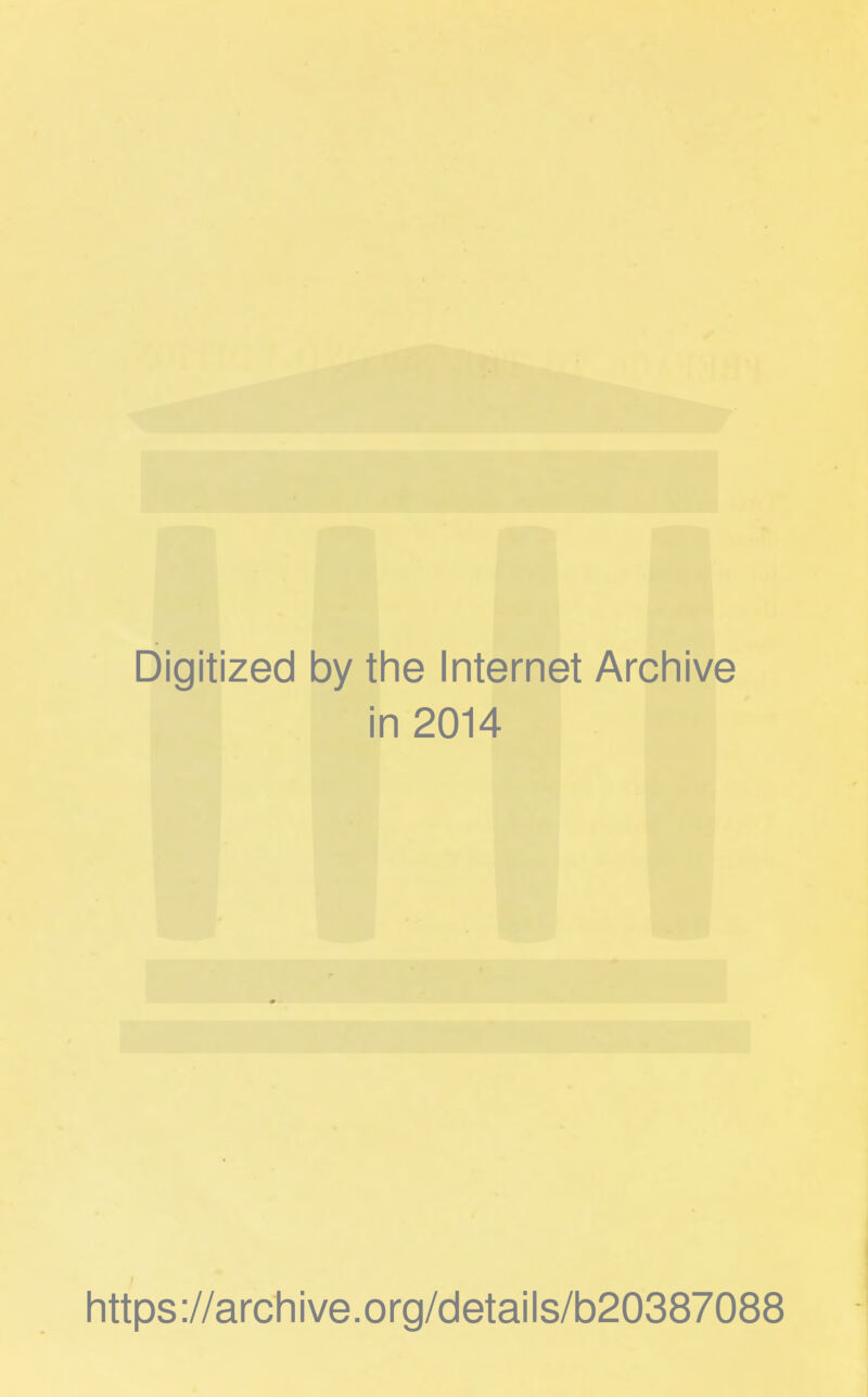 Digitized by the Internet Archive in 2014 https://archive.org/details/b20387088