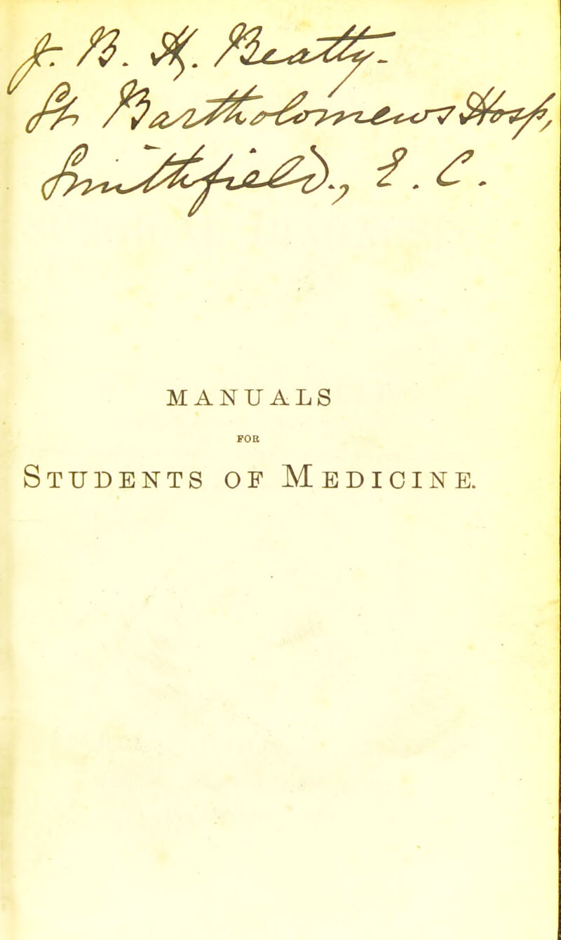 MANUALS FOB Students of Medicine.