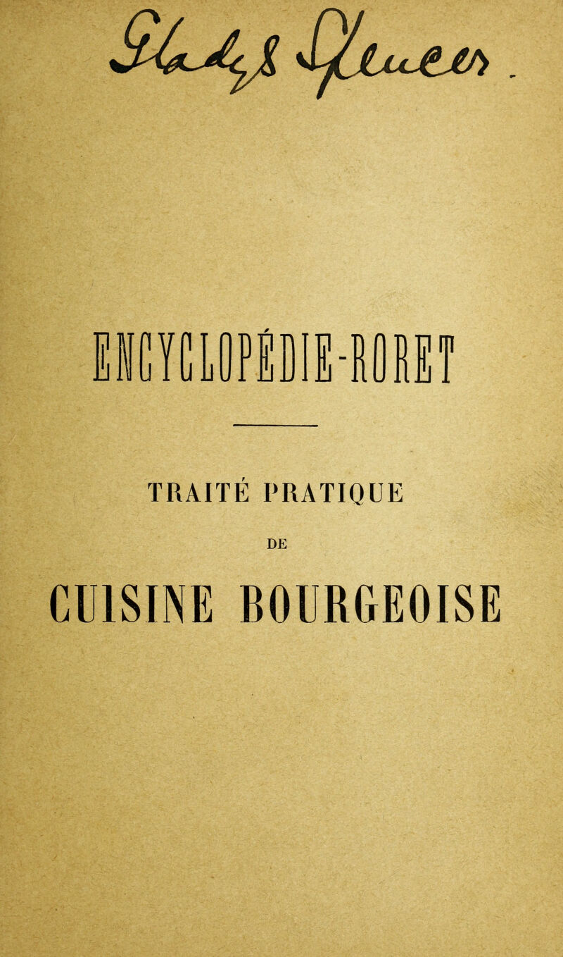 EWCYCLOPÉDIE-RORET TRAITÉ PRATIQUE DE CUISINE BOURGEOISE