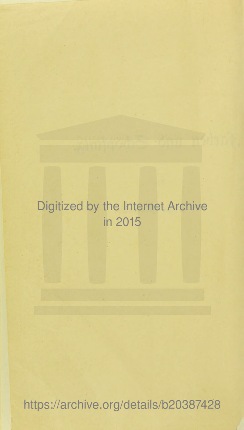 Digitized by the Internet Archive in 2015 https://archive.org/details/b20387428