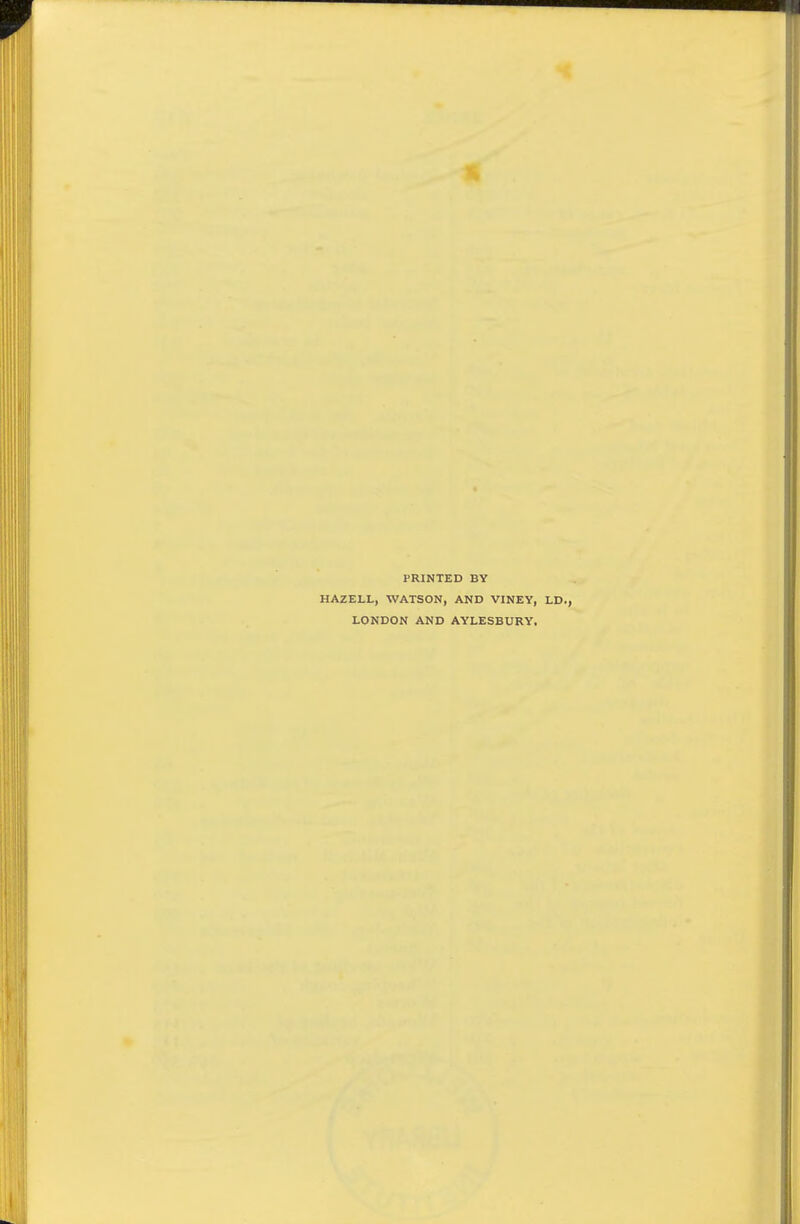 PRINTED BY HAZELL, WATSON, AND VINEY, LD., LONDON AND AYLESBURY,