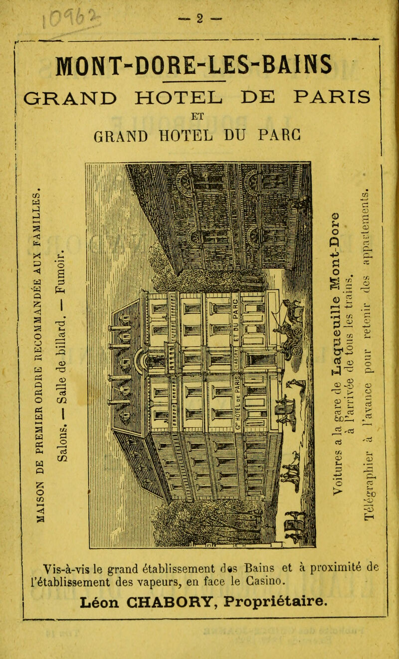 QRAND HOTEL DE PARIS GRAND HOTEL DU PARC Vis-à-vis le grand établissement d«s Bains et à proximité de l'établissement des vapeurs, en face le Casino. Léon GHABORY, Propriétaire.