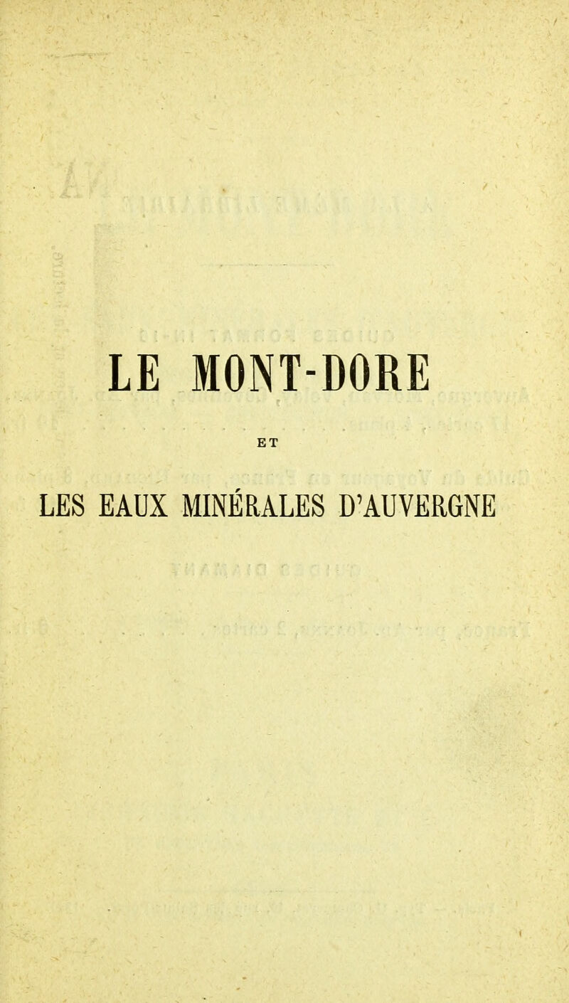 LE MONT-DORE ET LES EAUX MINÉRALES D'AUVERGNE