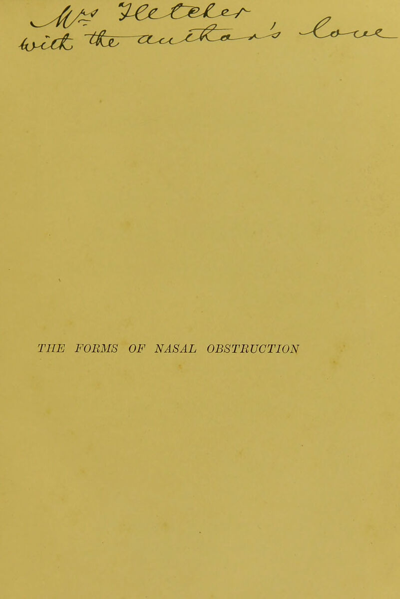 THE FORMS OF NASAL OBSTRUCTION
