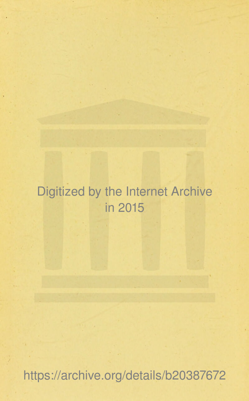 Digitized by the Internet Archive in 2015 https://archive.org/details/b20387672