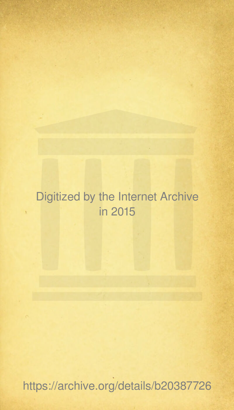 Digitized by the Internet Archive in 2015 https://archive.org/details/b20387726