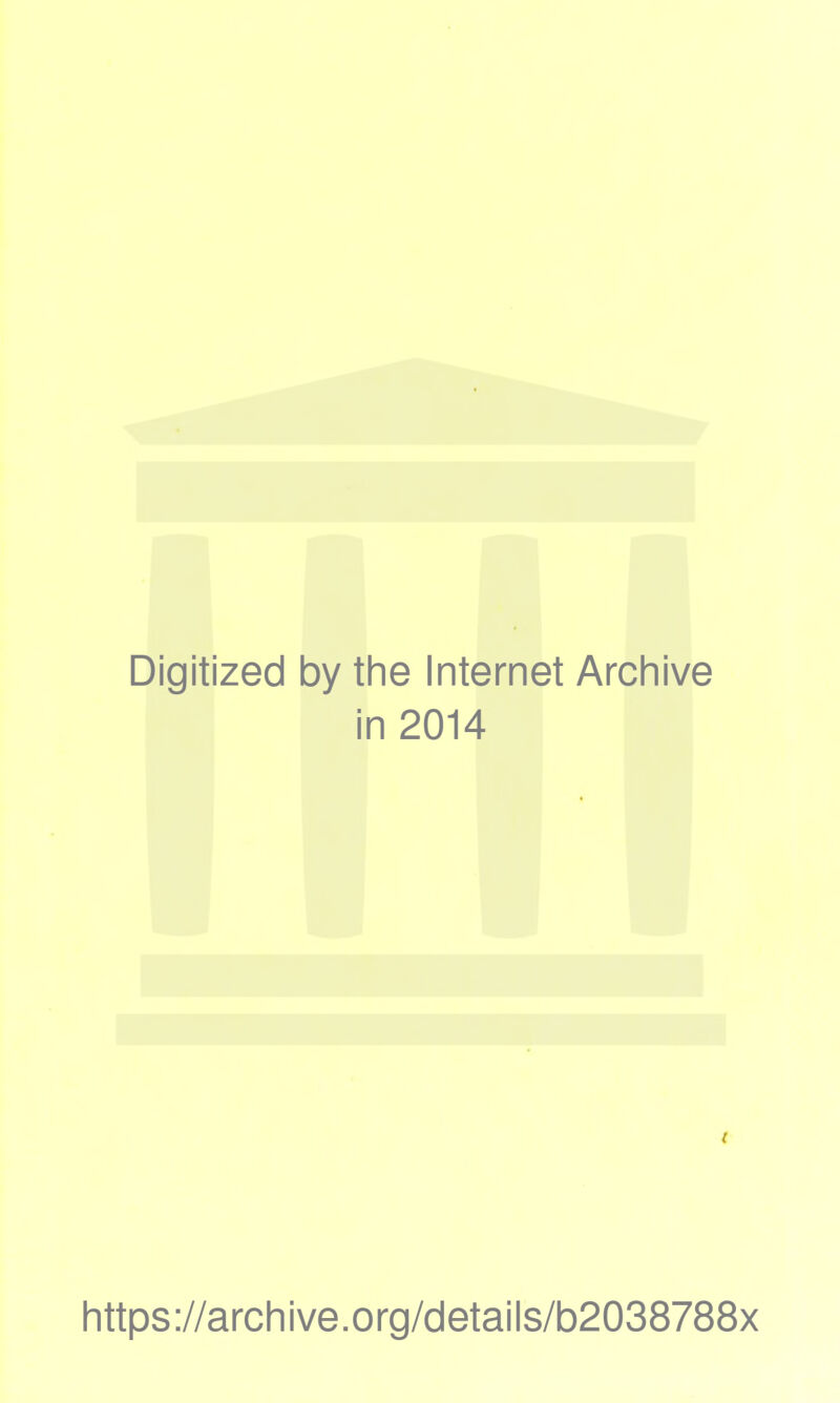 Digitized by the Internet Archive in 2014 https://archive.org/details/b2038788x