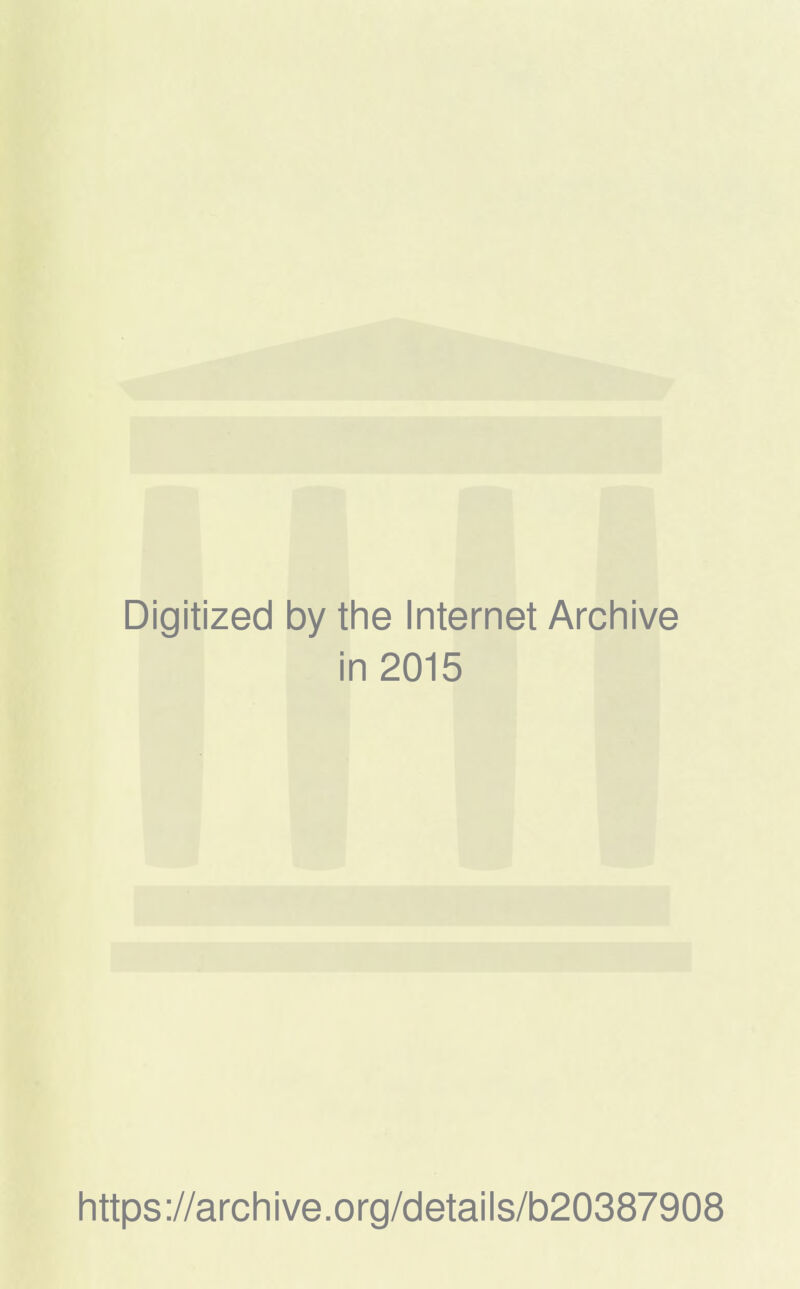 Digitized by the Internet Archive in 2015 https://archive.org/details/b20387908