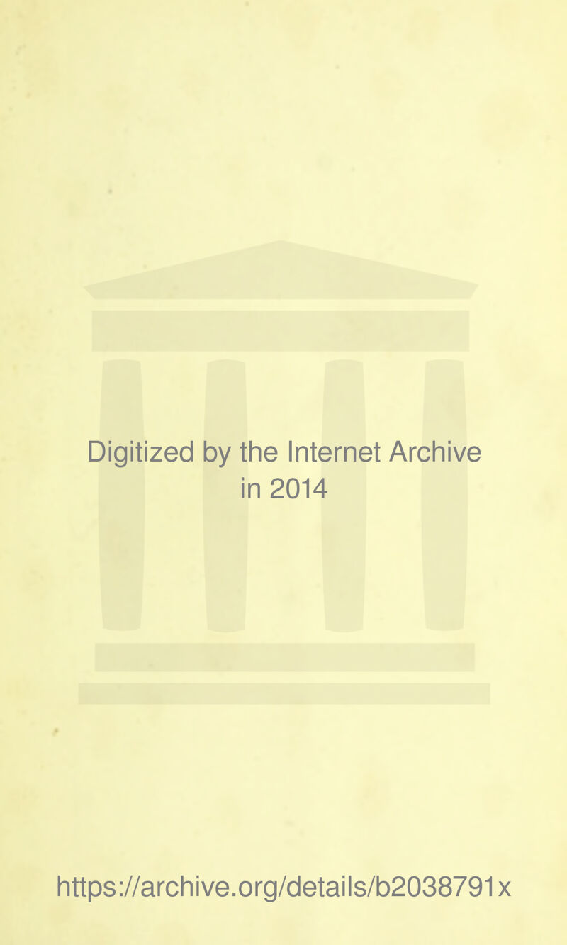 Digit ized 1 by the Internet Archive in 2014 https://archive.org/details/b2038791x
