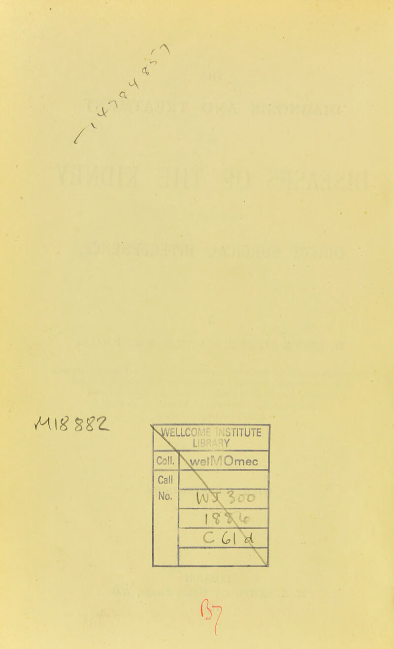 SWELLCO' :STITUTE Coll. Syvelf'^Omec Call No. C 6lV \ V ft?