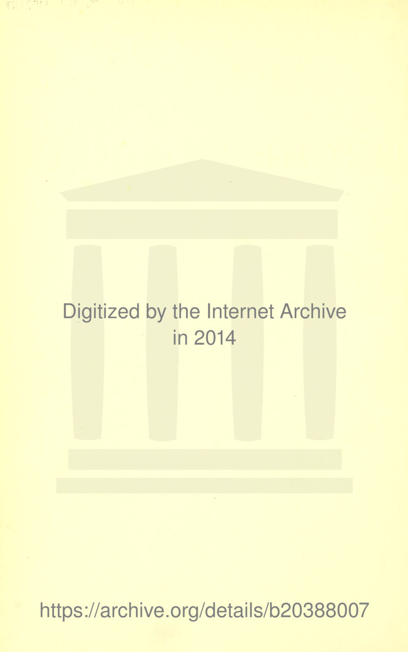 Digitized by the Internet Archive in 2014 Iittps://arcliive.org/details/b20388007