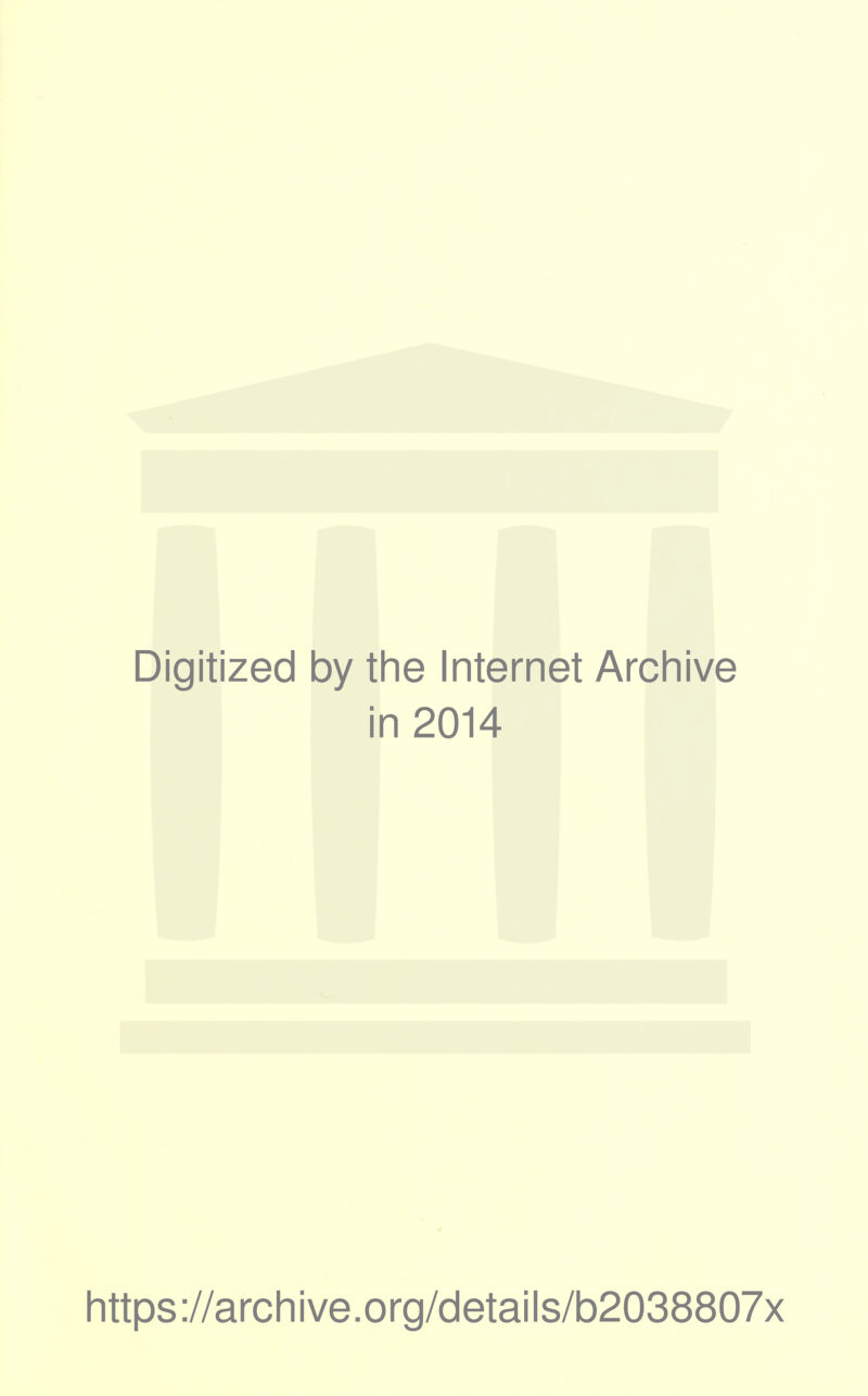 Digitized by the Internet Archive in 2014 https://archive.org/details/b2038807x