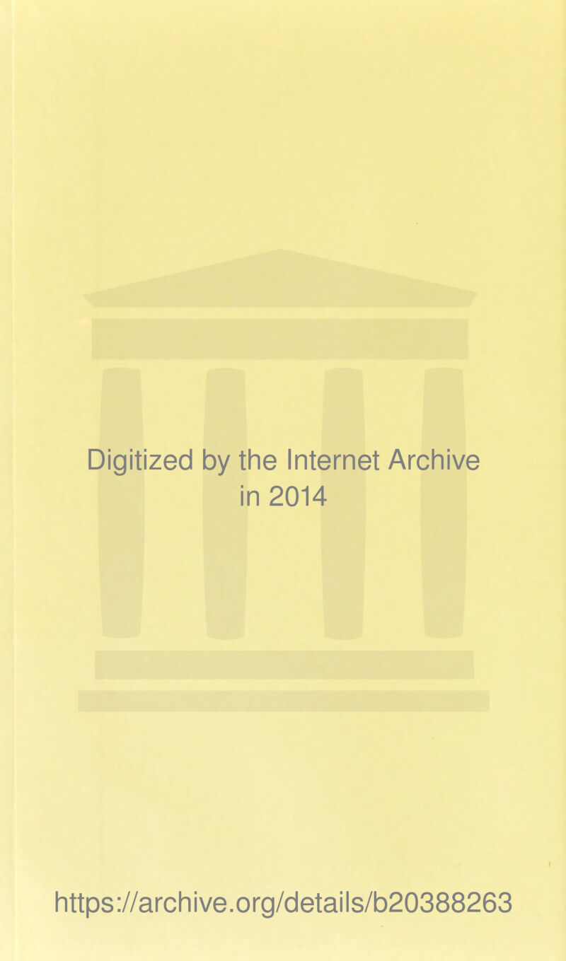 Digitized by the Internet Archive in 2014 https://archive.org/details/b20388263