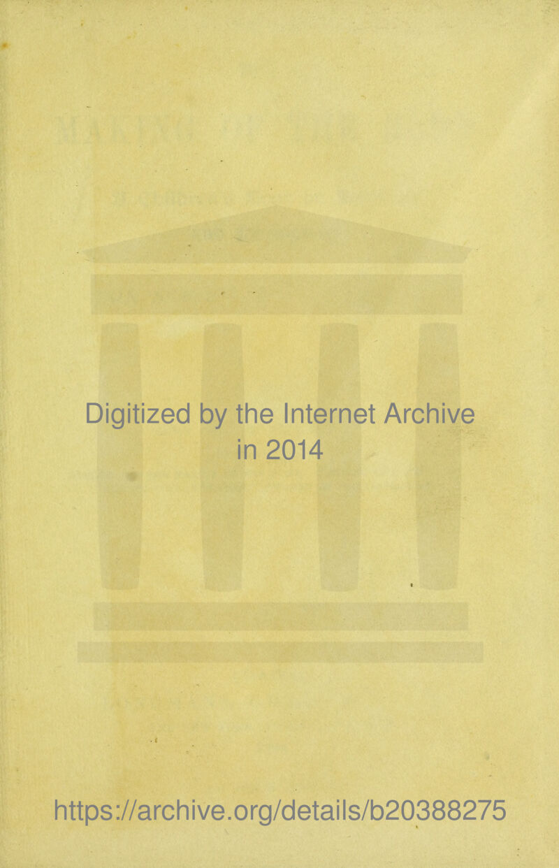 Digitized by the Internet Arcliive in 2014 Iittps://archive.org/details/b20388275