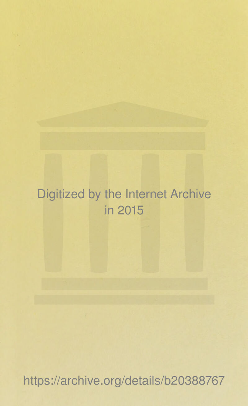 Digitized by the Internet Archive in 2015 https://archive.org/details/b20388767