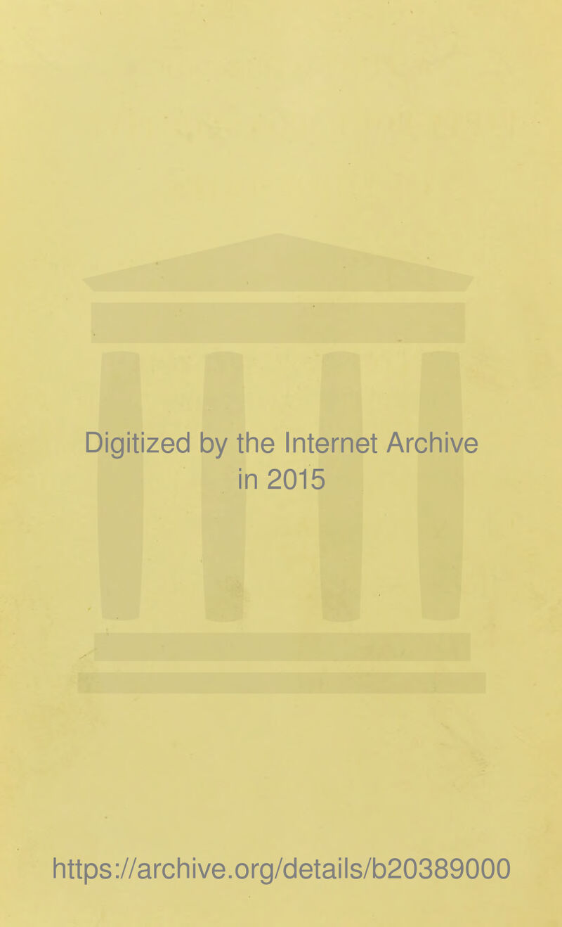 Digitized by the Internet Archive in 2015 https://archive.org/details/b20389000