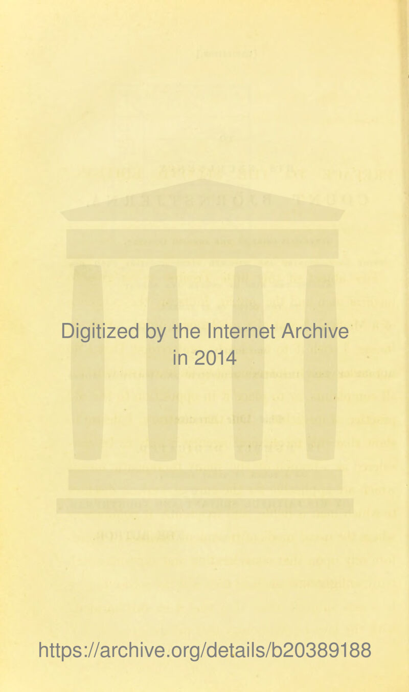 Digitized by the Internet Archive in 2014 https://archive.org/details/b20389188