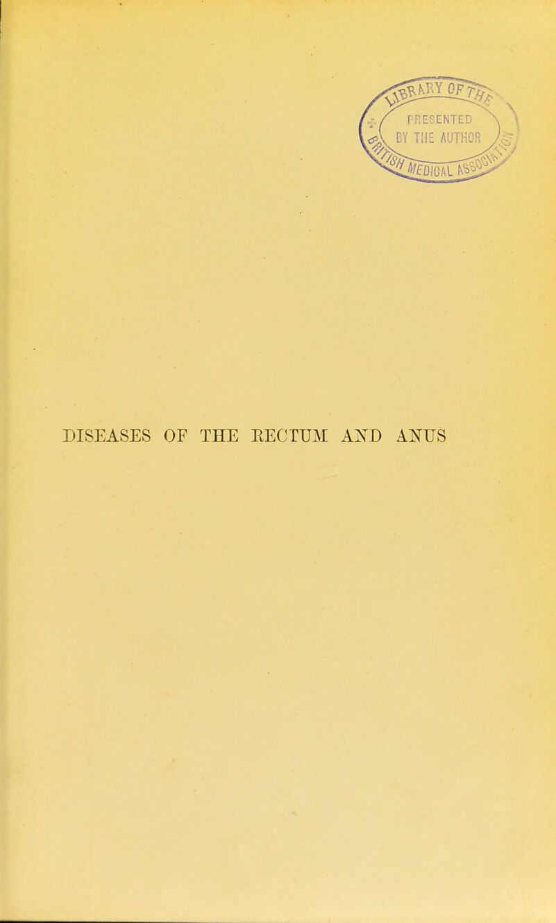 DISEASES OF THE EECTUM Al^D ANUS