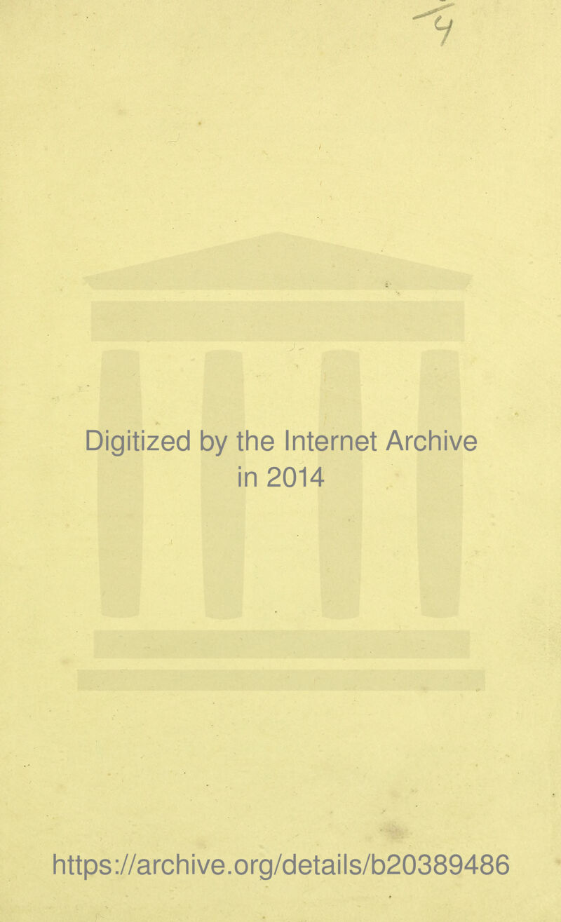 Digitized by the Internet Archive in 2014 https ://arch i ve. org/detai Is/b20389486