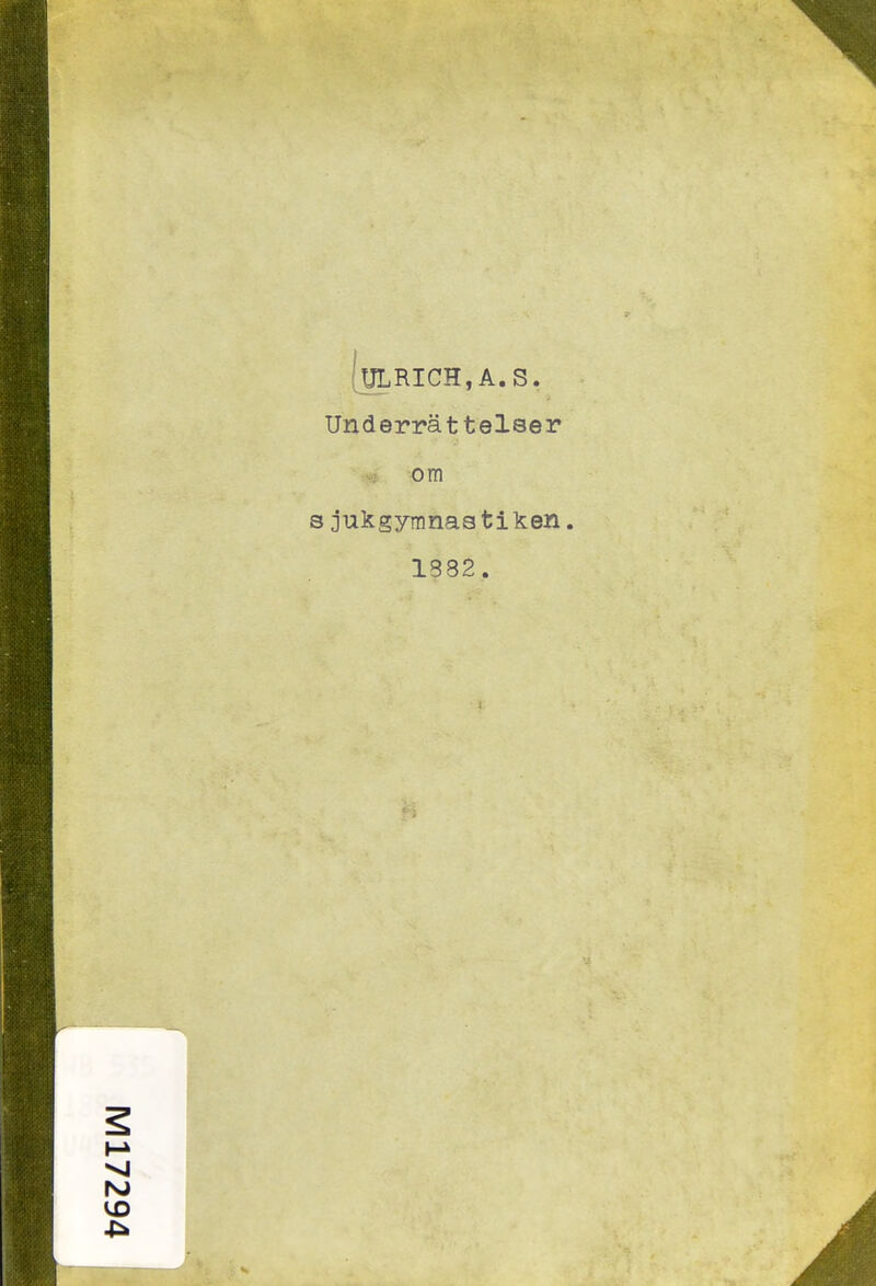 f;ULRICH,A.S. Underrättelser om s jukgyranastiken. 1882.